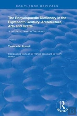 Bertrand.pt - The Encyclopaedic Dictionary In The Eighteenth Century: Architecture, Arts And Crafts: V. 1: John Harris And The Lexicon Technicum