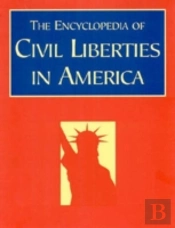 The Encyclopedia Of Civil Liberties In America