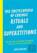 The Encyclopedia Of Curious Rituals And Superstitions