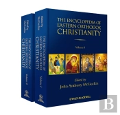 The Encyclopedia Of Eastern Orthodox Christianity, 2 Volume Set