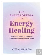 The Encyclopedia Of Energy Healing