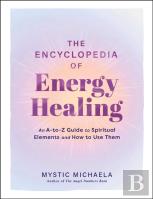 The Encyclopedia Of Energy Healing
