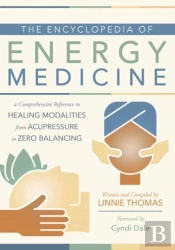 The Encyclopedia Of Energy Medicine