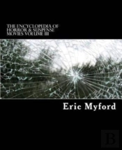 The Encyclopedia Of Horror & Suspense Movies Volume Iii