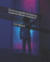 The Encyclopedia Of Horror & Suspense Movies Volume Vi