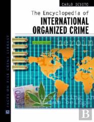 The Encyclopedia Of International Organized Crime