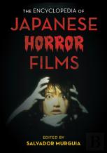 The Encyclopedia Of Japanese Horror Films