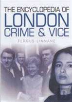 The Encyclopedia Of London Crime