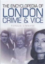 The Encyclopedia Of London Crime