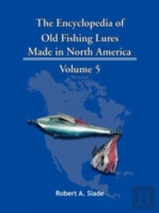 The Encyclopedia Of Old Fishing Lures