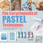 The Encyclopedia Of Pastel Techniques