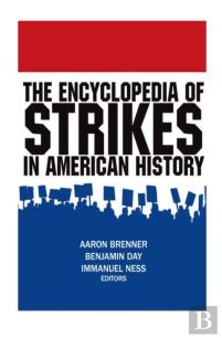 The Encyclopedia Of Strikes In American History