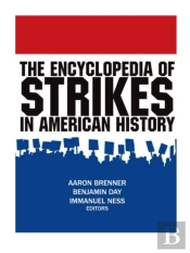 The Encyclopedia Of Strikes In American History