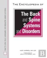 The Encyclopedia Of The Back And Spine Systems And Disorders