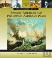 The Encyclopedia Of The Spanish-American And Philippine-American Wars
