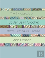 The Encyclopedia Of Tubular Bead Crochet