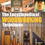 The Encyclopedia Of Woodworking Techniques