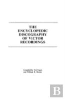 The Encyclopedic Discography Of Victor Recordings