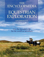 The Encylopaedia Of Equestrian Exploration Volume Ii - A Study Of The Geographic And Spiritual Equestrian Journey, Based Upon The Philosophy Of Harmonious Horsemanship