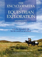 The Encylopaedia Of Equestrian Exploration Volume Ii - A Study Of The Geographic And Spiritual Equestrian Journey, Based Upon The Philosophy Of Harmonious Horsemanship