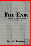 The End. 21 Lessons To Prepare You For A New Beginning