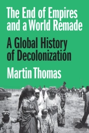 The End Of Empires And A World Remade