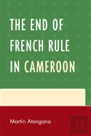 The End Of French Rule In Cameroon