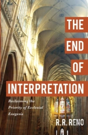 The End Of Interpretation Â€“ Reclaiming The Priority Of Ecclesial Exegesis