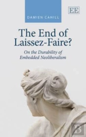 The End Of Laissez-Faire? - On The Durability Of Embedded Neoliberalism