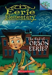 The End Of Orson Eerie? A Branches Book (Eerie Elementary #10)