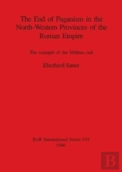 The End Of Paganism In The North-Western Provinces Of The Roman Empire