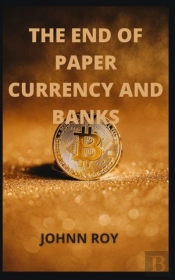 The End Of Paper Currency And Banks