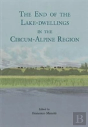 The End Of The Lake-Dwellings In The Circum-Alpine Region