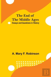 The End Of The Middle Ages: Essays And Q