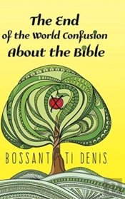 The End Of The World Confusion About The Bible