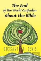 The End Of The World Confusion About The Bible
