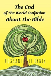 The End Of The World Confusion About The Bible