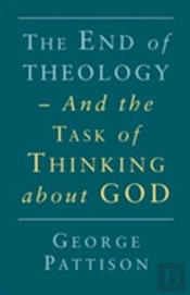The End Of Theology And The Task Of Thinking About God