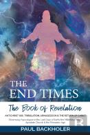 The End Times, The Book Of Revelation, Antichrist 666, Tribulation, Armageddon And The Return Of Christ