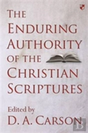 The Enduring Authority Of The Christian Scriptures