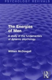 The Energies Of Men (Psychology Revivals)