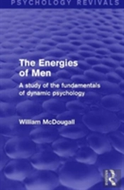 The Energies Of Men (Psychology Revivals)