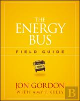 The Energy Bus Field Guide