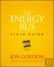 The Energy Bus Field Guide