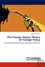 The Energy Impact Theory Of Foreign Policy