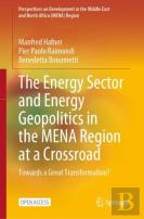 The Energy Sector And Energy Geopolitics In The Mena Region At A Crossroad