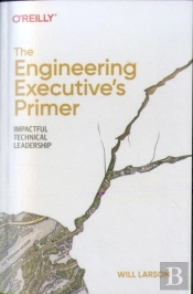 The Engineering Executive'S Primer