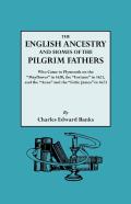 The English Ancestry And Homes Of The Pilgrim Fathers Who Came To Plymouth On The ''Mayflower'' In 1620 And The ''Fortune'' In 1621 And The ''Anne'' And The ''Little James'' In 1623. Reprinted With Additions 
