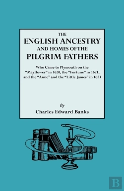 Bertrand.pt - The English Ancestry And Homes Of The Pilgrim Fathers Who Came To Plymouth On The 