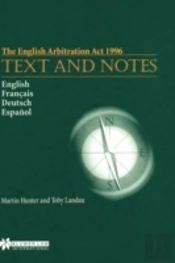 The English Arbitration Act 1996: Text And Notes